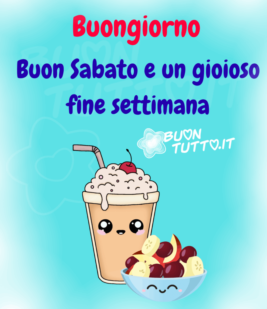 disegno su uno sfondo dalle sfumature azzurre con un effetto luce agli angoli dell'immagine, di un frappè alla ciliegia che fuoriesce dal bicchiere sul quale c'è disegnata una faccina dai grandi occhi lucenti e la bocca semiaperta sorridente sopra la schiuma è decorato con una ciliegia intera con picciolo, davanti al frappè c'è una ciotolina con uva, fette di banana e spicchi di mele, sulla ciotolina c'è disegnata una grazioso faccina sorridente con guanciotte rosa. Nella parte alta dell'immagine c'è scritto di colore rosso Buongiorno e di colore blu Buon sabato e un gioioso fine settimana. Un'immagine che trasmette allegria, serenità, pace, leggerezza e affetto da scaricare gratis e condividere con amici, cari, familiari, parenti gruppi tramite WhatsApp, Facebook, X Twitter, Pinterest, Telegram, LinkedIn, Instagram e le tue piattaforme social preferite. Autore buontutto.it