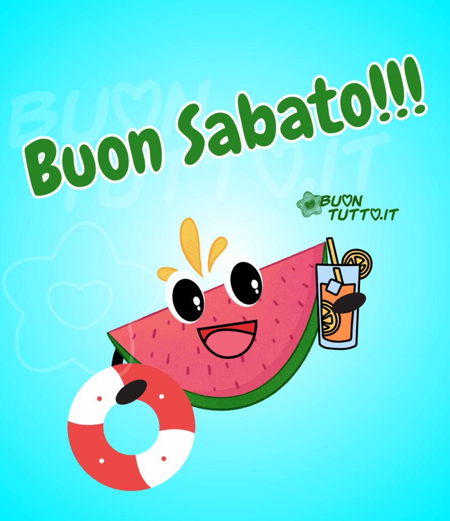 Un meraviglioso sfondo celeste sfumato in cui c'è disegnata una simpatica fetta di anguria con un sorriso allegro e dei grandi occhi lucenti, nella mano destra sta tenendo un bicchiere con cannuccia di succo d'arancia con del ghiaccio e fettine di limone mentre nella mano sinistra un salvagente bianco e rosso. Nella parte alta dell'immagine c'è scritto buon sabato di colore verde brillante e contorno bianco. Un'immagine che trasmette divertimento e buonumore. Una raccolta di nuove bellissime Immagini di Buon Sabato da scaricare gratis e condividere con amici, cari, familiari, parenti gruppi tramite WhatsApp, Facebook, X Twitter, Pinterest, Telegram, LinkedIn, Instagram e le tue piattaforme social preferite. Autore buontutto.it