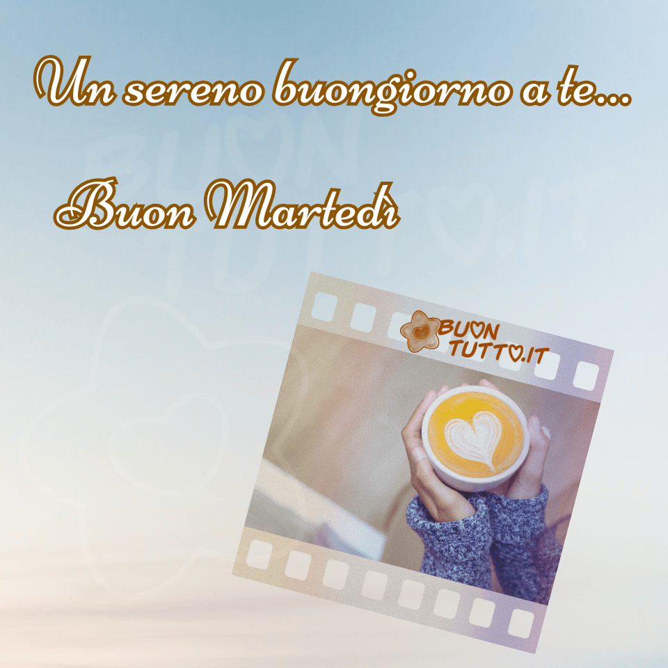 Un'immagine artistica di un bellissimo cielo tenue sopra il quale c'è inserito un negativo fotografico in cui si vedono le mani di una ragazza che stanno tenendo un cappuccino con un cuore sopra la schiuma disegnato con la tecnica del latte art. La ragazza indossa un magione di lana fatto ai ferri di colore azzurro e bianco che trasmette calore e affetto. Nella parte alta dell'immagine c'è scritto in un carattere corsivo elegante arrotondato di colore bianco e contorno dorato. Un sereno buongiorno a te... Buon martedì. Un'immagine bellissima che trasmette affetto, serenità, voglia di condividere, pace e tranquillità. Una raccolta di nuove bellissime immagini di buon martedì da scaricare gratis e condividere con amici, cari, familiari, parenti gruppi tramite WhatsApp, Facebook, X Twitter, Pinterest, Telegram, LinkedIn, Instagram e le tue piattaforme social preferite autore buontutto.it