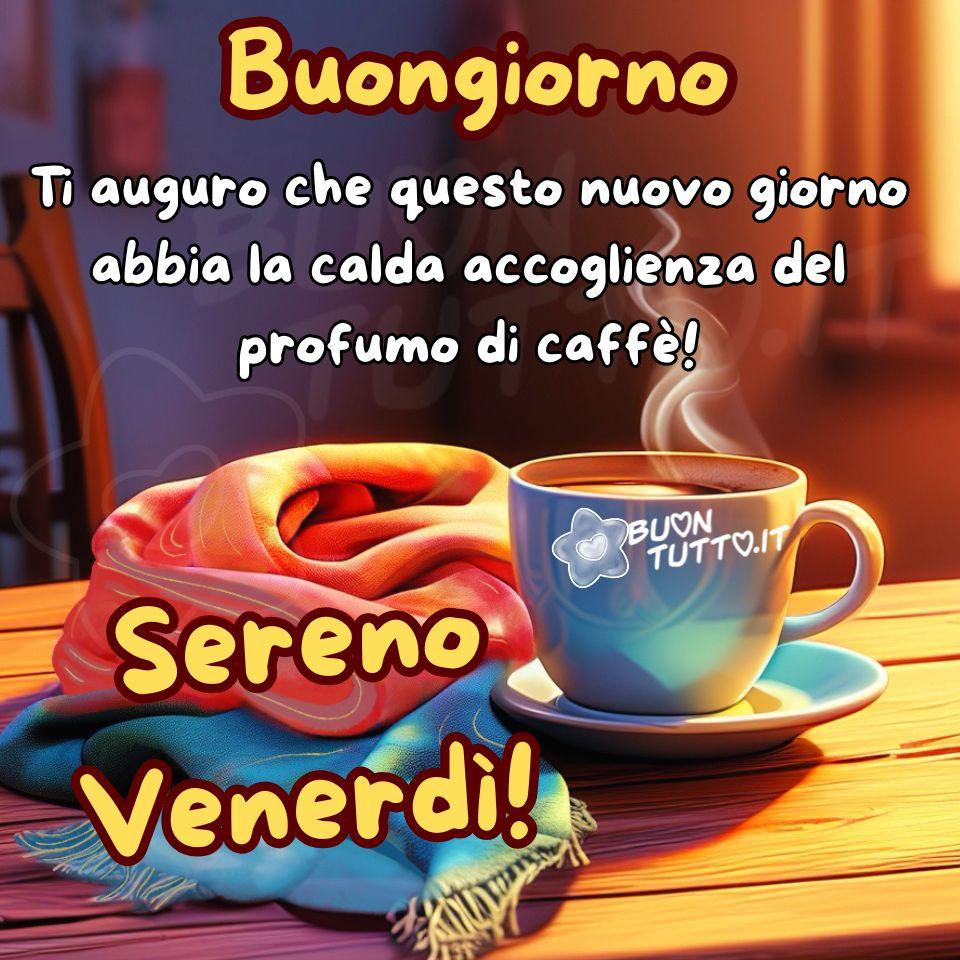 immagini-di-buon-sereno-venerdi-buongiorno-frase-positiva-accogliente-augurio-affettuoso-sciarpa-tazza-caffe-fumante-profumo-bellissima-scaricare-gratis-buontutto