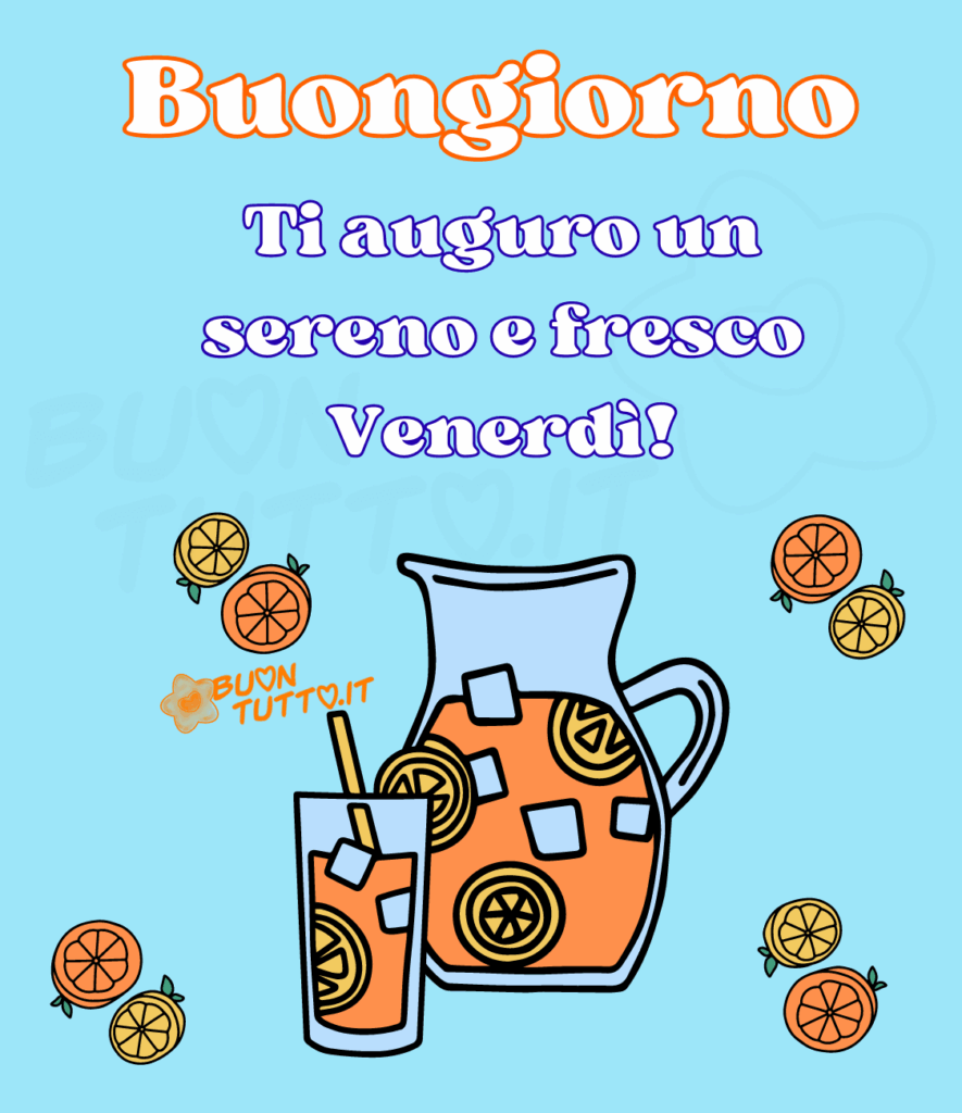 Disegno su uno sfondo celeste tenue di una caraffa e un bicchiere di vetro con cannuccia di un succo d'arancia con ghiaccio e fette di limone, tutt'intorno ad esse ci sono disegnati dei limoni a metà e delle arance anch'esse a metà. Nella parte alta dell'immagine c'è scritto Buongiorno di colore bianco e contorno arancione e Ti auguro un sereno e fresco Venerdì di colore bianco e contorno blu con un punto esclamativo. Una stupenda immagine estiva e colorata da scaricare gratis e condividere con amici, cari, familiari, parenti gruppi tramite WhatsApp, Facebook, X Twitter, Pinterest, Telegram, LinkedIn, Instagram e le tue piattaforme social preferite. Autore buontutto.it 