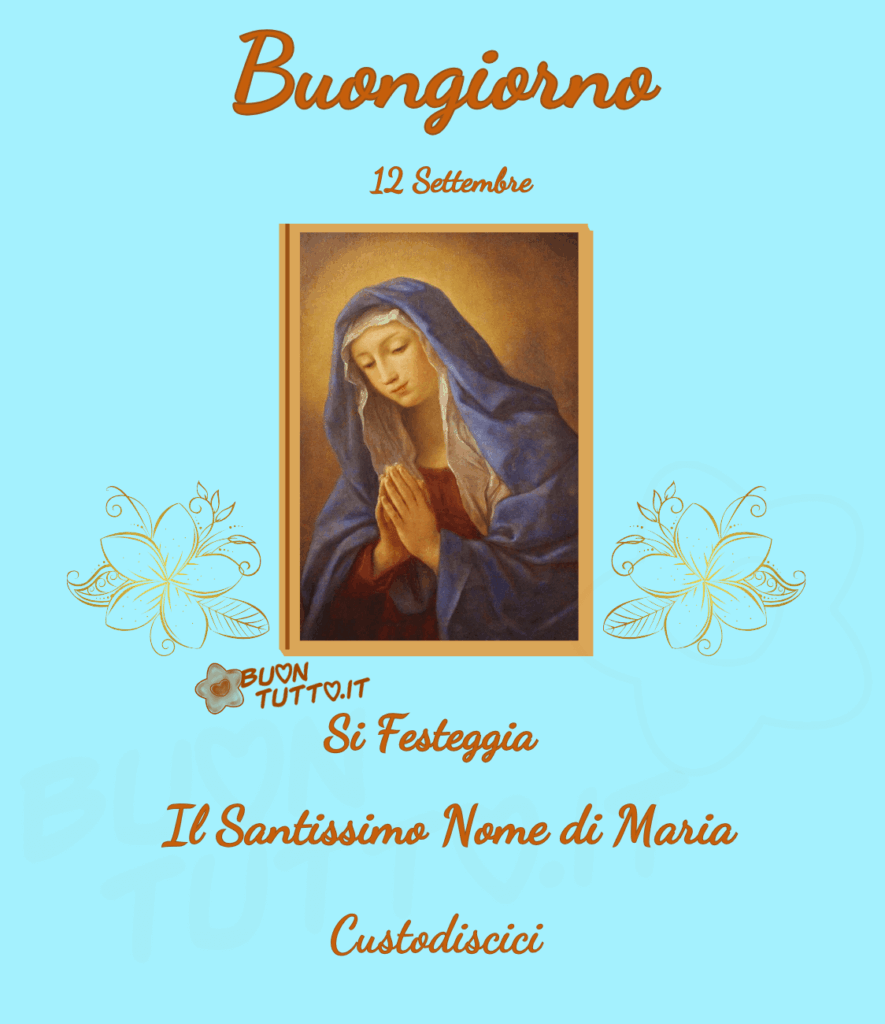 Foto su uno sfondo celeste pastello di un bellissimo dipinto della Madonna orante del pittore italiano Guido Reni con cornice di colore cremino e marrone ai due lati del quadro ci sono disegnati due stupendi fiori di colore dorato. Nella parte alta dell'immagine c'è scritto buongiorno in un carattere corsivo elegante di colore nocciola scuro, nella parte bassa dell'immagine c'è scritto si festeggia il Santissimo nome di Maria custodiscici dello stesso colore e carattere. Una raccolta di nuove bellissime Immagini di Buongiorno Religioso da scaricare gratis e condividere con amici, cari, familiari, parenti gruppi tramite WhatsApp, Facebook, X Twitter, Pinterest, Telegram, LinkedIn, Instagram e le tue piattaforme social preferite. Autore BuonTutto.it