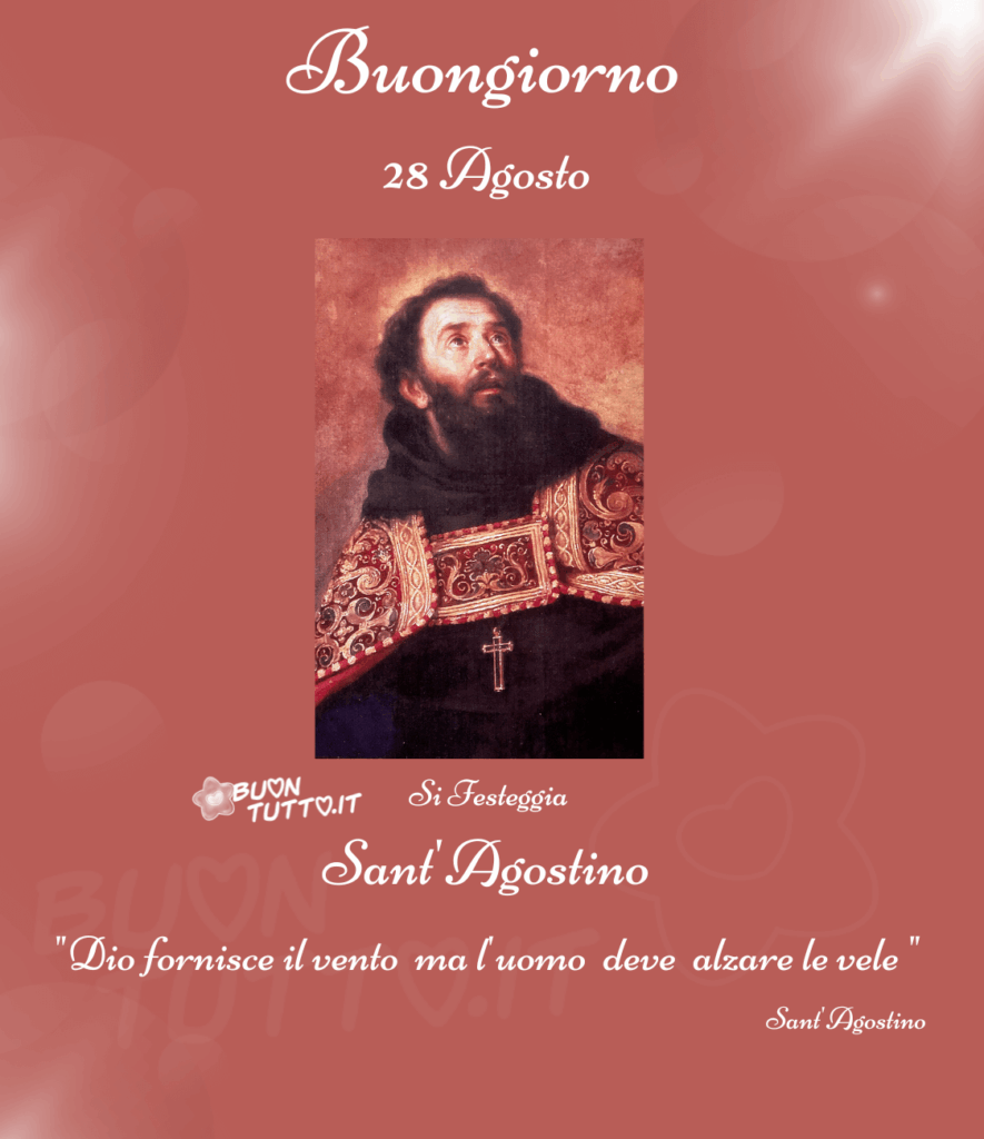 Foto del particolare del dipinto del pittore spagnolo Bartolomé Esteban Murillo della Visione di Sant'Agostino, in cui si vede Sant'Agostino a mezza figura con il volto girato a destra e rivolto verso l'alto, la foto è inserita sopra un meraviglioso sfondo bordeaux chiaro, arricchito di effetti con cerchi trasparenti, nell'angolo a destra in alto dell'immagine c'è un meraviglioso raggio luminoso che colpisce la foto del dipinto, creando un'atmosfera eterea. Nella parte alta dell'immagine c'è scritto in un carattere corsivo elegante Buongiorno 28 agosto di colore bianco, nella parte bassa dell'immagine c'è scritto dello stesso carattere e colore si festeggia Sant'Agostino e fra virgolette con un carattere più piccolo Dio fornisce il vento ma l'uomo deve alzare le vele e la firma Sant'Agostino. Una raccolta di nuove bellissime Immagini di Buongiorno Religioso da scaricare gratis e condividere con amici, cari, familiari, parenti gruppi tramite WhatsApp, Facebook, X Twitter, Pinterest, Telegram, LinkedIn, Instagram e le tue piattaforme social preferite. Autore BuonTutto.it