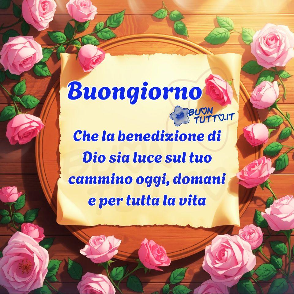 immagini-di-buongiorno-religioso-benedizione-fiori-rose-rosa-amore-cammino-pergamena-cornice-bellissima-elegante-frase-positiva-auguri-scaricare-gratis-buontutto