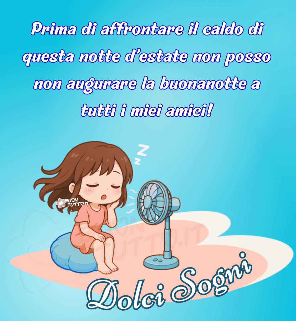 immagini-di-buonanotte-amici-dolci-sogni-bambina-ventilatore-estate-caldo-simpatica-bellissima-cartoon-scaricare-gratis-buontutto
