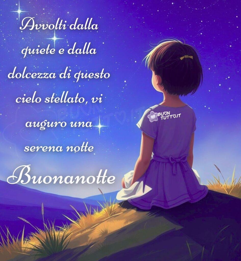 Illustrazione in cui c’è disegnata una ragazza vista di spalle che contempla un meraviglioso cielo stellato, con tantissime stelle e alcune che brillano donando sogni, all’orizzonte il tramonto che illumina con delicatezza le colline donandogli il colore di serenità il cobalto. La ragazza è seduta su una piccola collina illuminata dalla luna, indossa un vestitino a mani corte una cintura in vita chiusa da un fiocchetto di colore lilla, i capelli sono corti di colore marroncino e sono decorati con un fiocchettino di colore rosa confetto. Nella parte a sinistra della ragazza per tutta l'immagine c'è scritto in un carattere corsivo elegante con ghirigori di colore bianco con sfumature perla Avvolti dalla quiete e dalla dolcezza di questo cielo stellato, vi auguro una serena notte Buonanotte. Un'immagine con frase positiva e incoraggiante nuova, bellissima e raffinata che trasmette bellezza, forza della natura, serenità, pace, riposo, ristoro e dolcezza da scaricare gratis e condividere con amici, cari, familiari, parenti gruppi tramite WhatsApp, Facebook, X Twitter, Pinterest, Telegram, LinkedIn, Instagram e le tue piattaforme social preferite. Autore BuonTutto.it