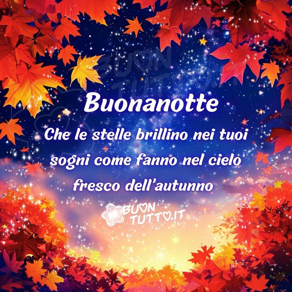 immagini-di-buonanotte-suggestiva-bellissima-frase-poetica-positiva-stelle-sogni-brillano-foglie-autunnali-cielo-autunno-nuove-scaricare-gratis-buontutto