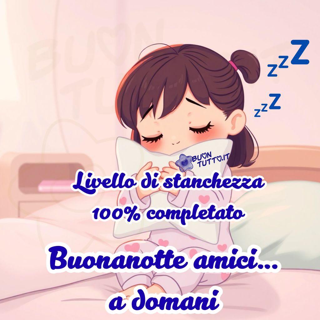 immagini-di-buonanotte-amici-domani-bellissima-bambina-serena-frase-simpatica-livello-stanchezza-100%-completato-dolcissima-cartoon-scaricare-gratis-buontutto