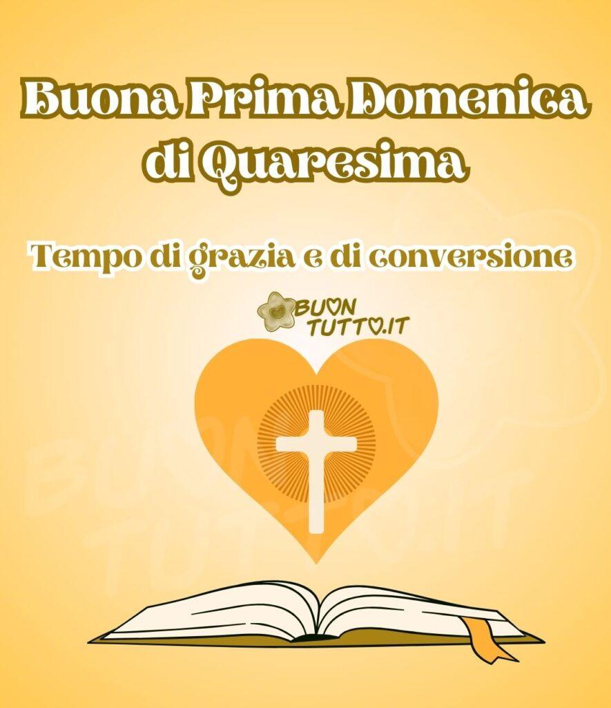 immagini-buona-prima-domenica-di-quaresima-tempo-grazia-conversione-religiosa-invito-preghiera-libro-cuore-croce-frase-positiva-bellisssima-scaricare-gratis-buontutto