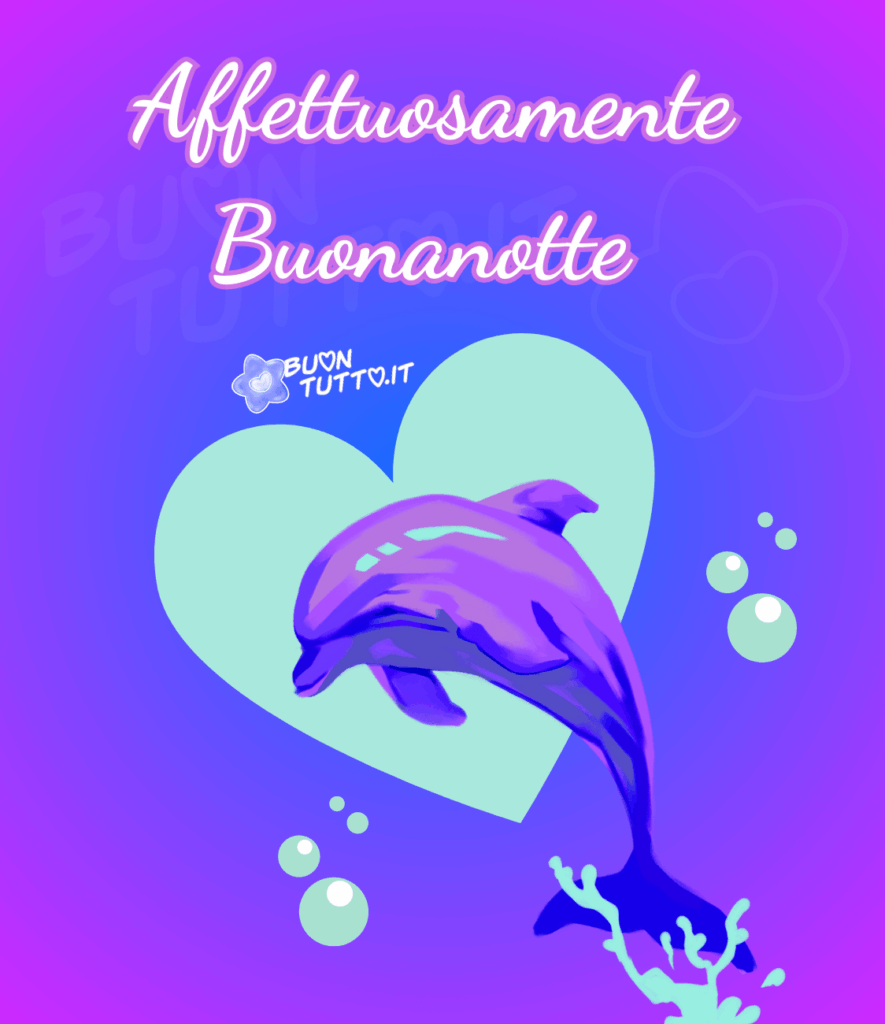 Su uno sfondo fiabesco dalle tonalità viola, fucsia e blu, al centro dell’immagine appare un grande cuore verde acqua, luminoso e tridimensionale. Accanto a esso un delfino dai colori viola, lilla e blu salta fuori dall’acqua, circondato da bolle verde acqua con delicati riflessi bianchi che ne esaltano il movimento. Nella parte superiore è presente la scritta 'Affettuosamente Buonanotte', realizzata in un elegante corsivo bianco con contorno viola chiaro. L’insieme crea un’atmosfera magica e sognante, ideale per accompagnare un augurio di buonanotte dolce e affettuoso. Questa immagine fa parte di una raccolta di nuove e bellissime immagini di buonanotte da scaricare gratis e condividere con amici, parenti e gruppi su WhatsApp, Facebook, Twitter, Pinterest, Telegram e Instagram. Autore: BuonTutto.it