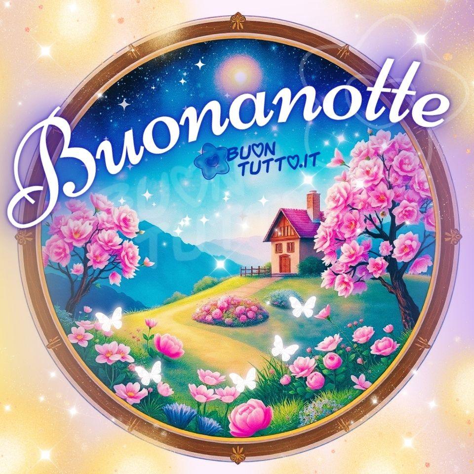 Buonanotte con Casetta Farfalle Fiori Cielo Stellato