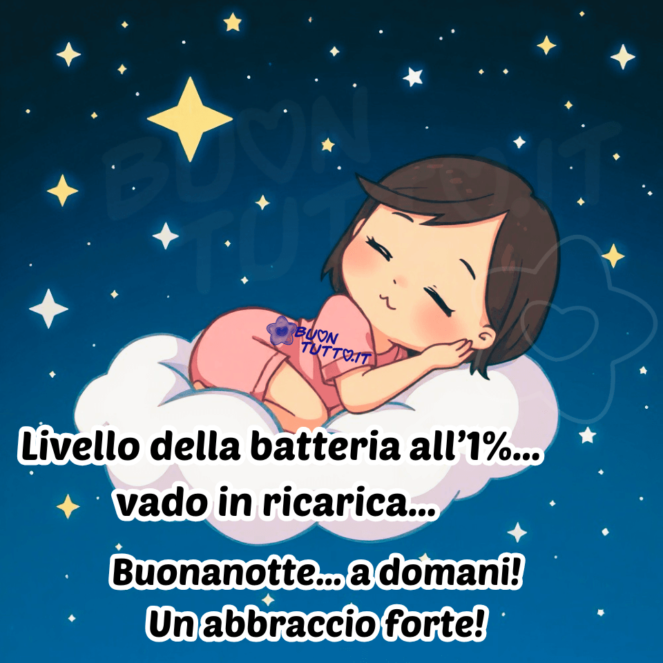 Disegno di una bambina che dorme serenamente su una nuvola sospesa in un cielo stellato. Indossa un pigiama rosa e appare rilassata, immersa in un’atmosfera dolce e tranquilla. Nella parte bassa dell’immagine, in carattere corsivo, è presente un messaggio affettuoso: 'Livello della batteria all’1%… vado in ricarica… Buonanotte… a domani! Un abbraccio forte'. L’immagine è ideale per chi cerca contenuti teneri, rilassanti e metaforici da scaricare gratuitamente e condividere con amici e familiari. Autore: BuonTutto.it