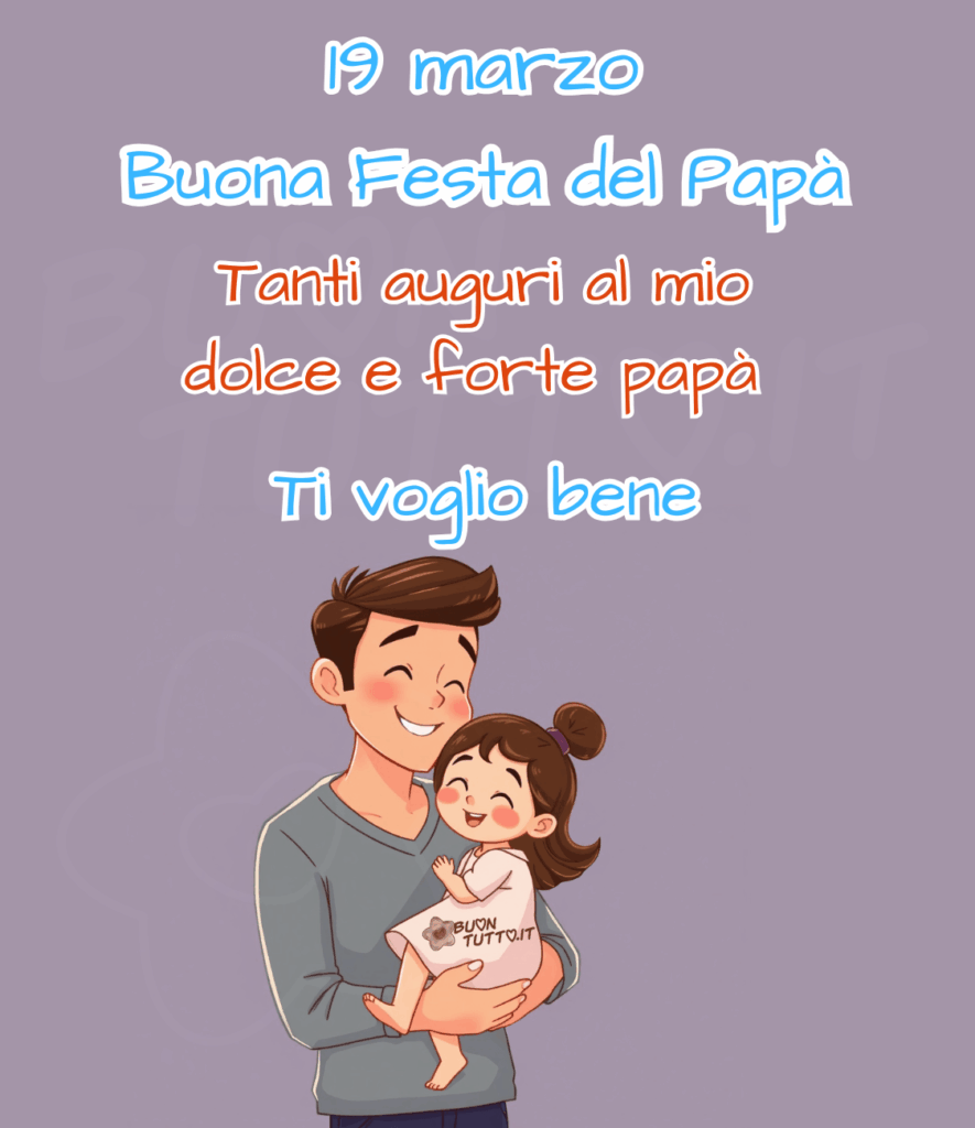 Disegno di un momento intimo e gioioso tra un padre e sua figlia, rappresentati con uno stile morbido e accogliente. Lo sfondo è un lilla chiaro uniforme, che crea un’atmosfera serena e mette in risalto i personaggi al centro della composizione. Il padre è raffigurato come un uomo giovane, con un’espressione aperta e felice. Indossa una maglia grigia a maniche lunghe, semplice e quotidiana, che contribuisce a trasmettere un senso di familiarità e calore. Il suo volto è illuminato da un sorriso spontaneo; gli occhi sono leggermente socchiusi, come se stesse ridendo insieme alla bambina. Le braccia la sostengono con naturalezza, comunicando protezione e affetto. La figlia, piccola e radiosa, indossa un abito rosa chiaro che ne accentua la delicatezza. I capelli sono raccolti in uno chignon alto, ordinato ma infantile, e il suo sorriso è ampio, genuino, pieno di entusiasmo. La bambina appare completamente a suo agio tra le braccia del padre, con il corpo leggermente inclinato verso di lui, come se stesse condividendo un momento di gioco o una risata. L’illustrazione utilizza linee morbide e colori pastello, creando un effetto visivo dolce e rassicurante. Il testo celebra la Festa del Papà del 19 marzo. È disposto in modo ordinato e leggibile, con un font semplice e amichevole. Le frasi trasmettono amore e gratitudine: “19 marzo” “Buona Festa del Papà” “Tanti auguri al mio dolce e forte papà” “Ti voglio bene” Il tono è affettuoso e diretto, come un messaggio che una figlia potrebbe dedicare al proprio padre con il cuore pieno di emozione. Una raccolta di nuove e bellissime immagini per la Festa del Papà del 19 marzo, dedicate a San Giuseppe, da scaricare gratuitamente e condividere con amici, familiari, parenti e gruppi tramite WhatsApp, Facebook, X (Twitter), Pinterest, Telegram, LinkedIn, Instagram e le tue piattaforme social preferite. Autore BuonTutto.it