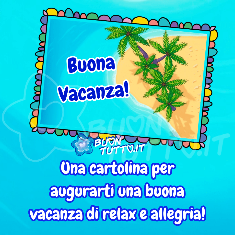 Immagine di una cartolina illustrata con grafica colorata: al centro è raffigurata una piccola isola tropicale con palme verdi, spiaggia di sabbia chiara e mare turchese. L’illustrazione è inserita in una cornice decorativa composta da semicerchi multicolori, mentre lo sfondo presenta un gradiente azzurro che richiama cielo e mare. All’interno della cornice compare la scritta 'Buona Vacanza!' in carattere corsivo azzurro con contorno bianco; nella parte inferiore, con lo stesso stile ma in bianco con contorno azzurro, è presente la frase 'Una cartolina per augurarti una buona vacanza di relax e allegria!'. Questa immagine, chiara e immediata, è pensata per trasmettere gioia, serenità e relax, ed è ideale per auguri di buone vacanze e contenuti da condividere gratuitamente con amici e familiari. Autore: BuonTutto.it