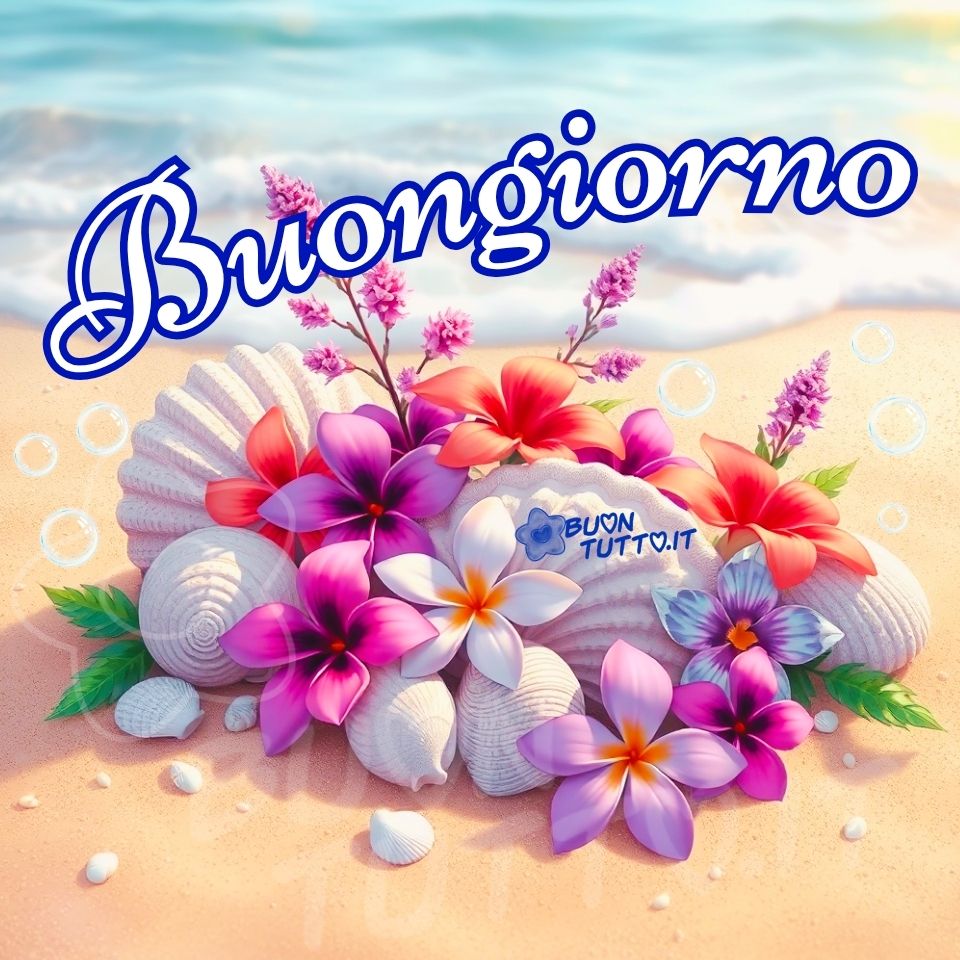 Immagine Buongiorno raffigurante una spiaggia luminosa con sabbia chiara, conchiglie disposte in primo piano e fiori tropicali dai colori vivaci; sullo sfondo il mare con onde leggere e piccole bolle che fluttuano nell’aria. Nella parte alta dell’immagine, in un elegante carattere corsivo bianco con contorno azzurro, appare la scritta “Buongiorno” in forma semi‑circolare. L’immagine trasmette calma, buonumore ed energia positiva, ed è ideale da condividere per augurare un saluto mattutino sereno e luminoso. Grazie ai suoi elementi naturali e ai colori estivi, risulta perfetta per articoli dedicati ai paesaggi marini, ai saluti del mattino e ai contenuti pensati per la condivisione sui social. Autore: BuonTutto.it